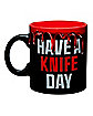 Have a Knife Day Mug 20 oz. - Halloween