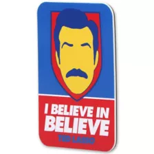 Ted Lasso I Believe Decal at Spencer's