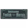 Foolish Mortals Sign - Disney The Haunted Mansion at Spencer's