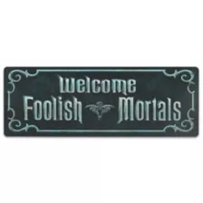 Foolish Mortals Sign - Disney The Haunted Mansion at Spencer's