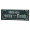 Foolish Mortals Sign - Disney The Haunted Mansion at Spencer's