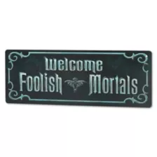 Foolish Mortals Sign - Disney The Haunted Mansion at Spencer's