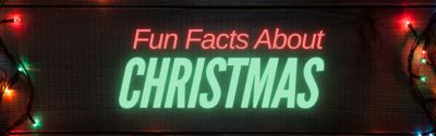 Fun Facts About Christmas