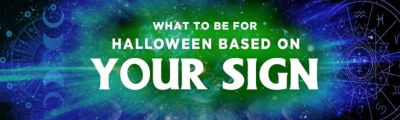 what to be for halloween based on your zodiac sign